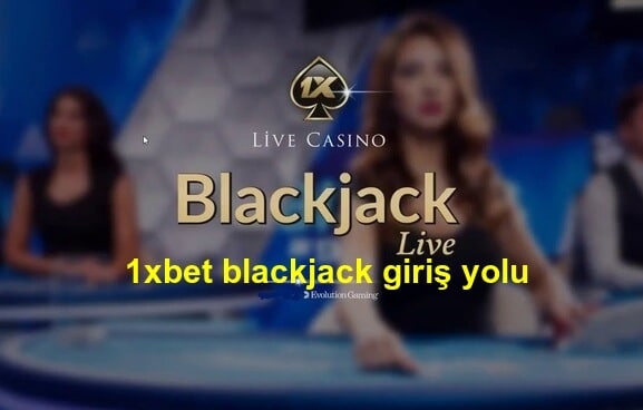 1xbet blackjack giriş yolu